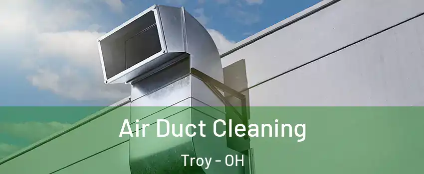  Air Duct Cleaning Troy - OH