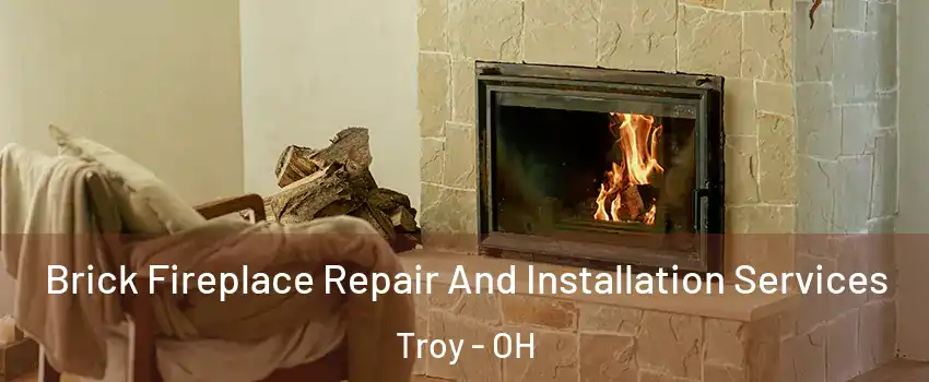  Brick Fireplace Repair And Installation Services Troy - OH