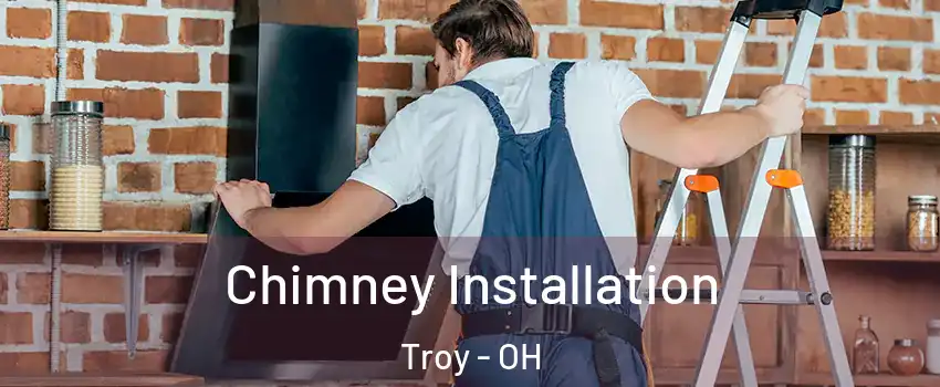  Chimney Installation Troy - OH