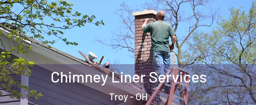  Chimney Liner Services Troy - OH