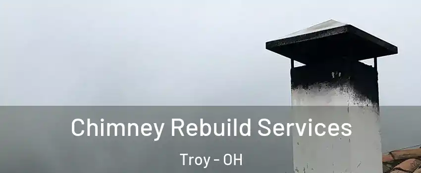  Chimney Rebuild Services Troy - OH