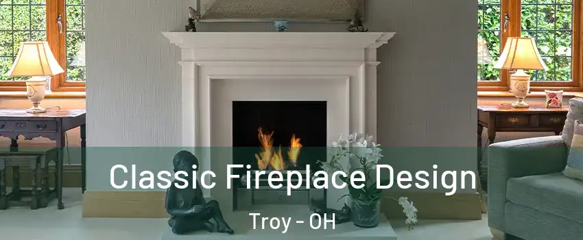  Classic Fireplace Design Troy - OH
