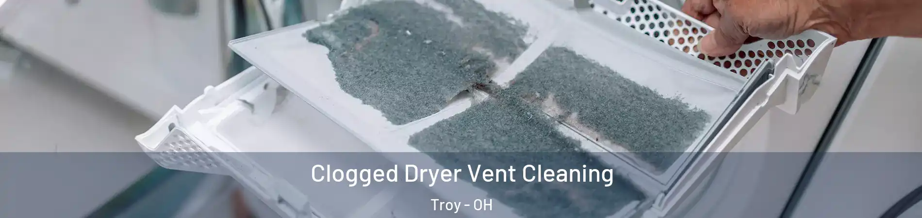  Clogged Dryer Vent Cleaning Troy - OH