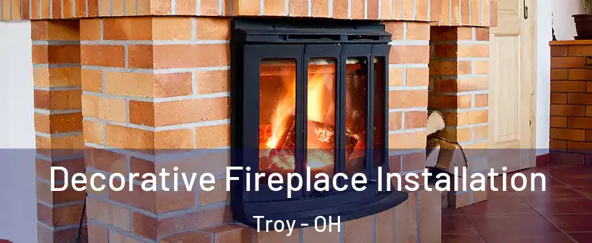  Decorative Fireplace Installation Troy - OH