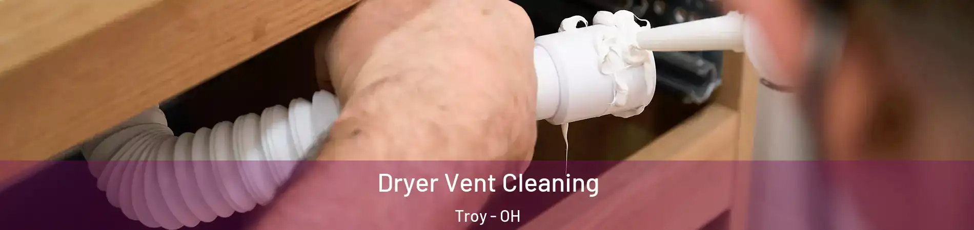  Dryer Vent Cleaning Troy - OH