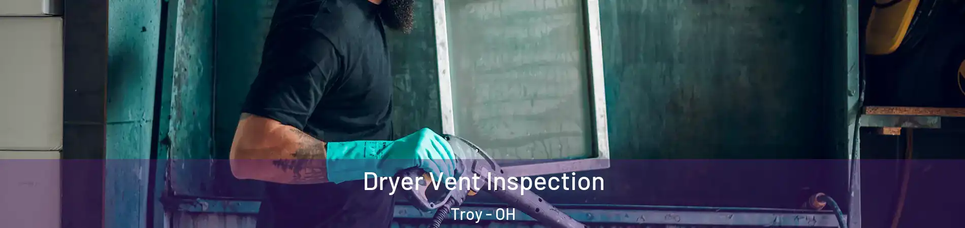  Dryer Vent Inspection Troy - OH
