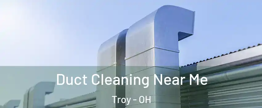  Duct Cleaning Near Me Troy - OH