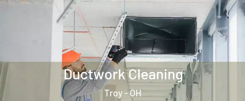  Ductwork Cleaning Troy - OH