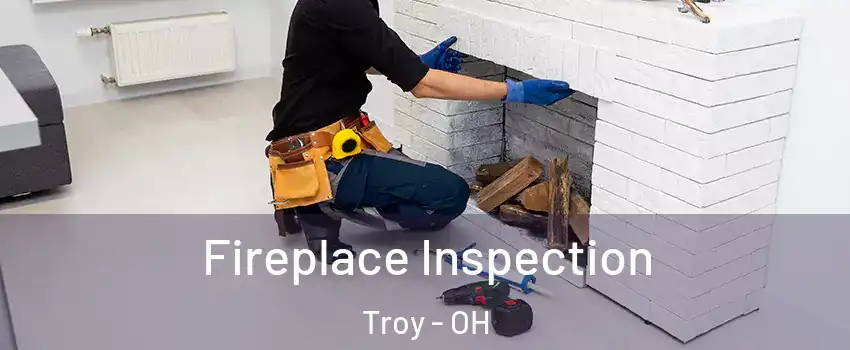  Fireplace Inspection Troy - OH
