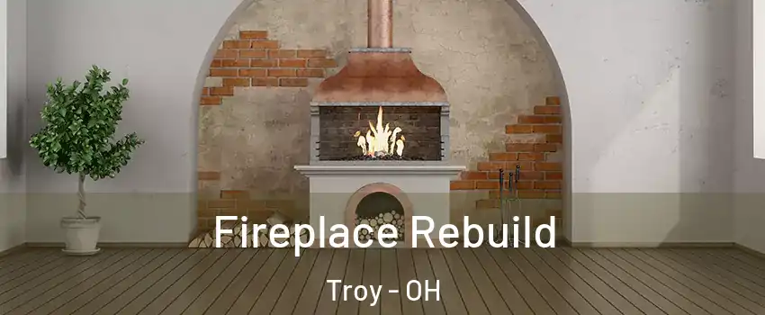  Fireplace Rebuild Troy - OH