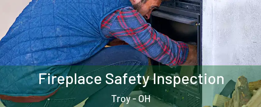  Fireplace Safety Inspection Troy - OH