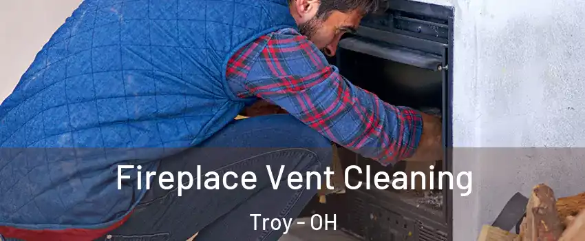  Fireplace Vent Cleaning Troy - OH