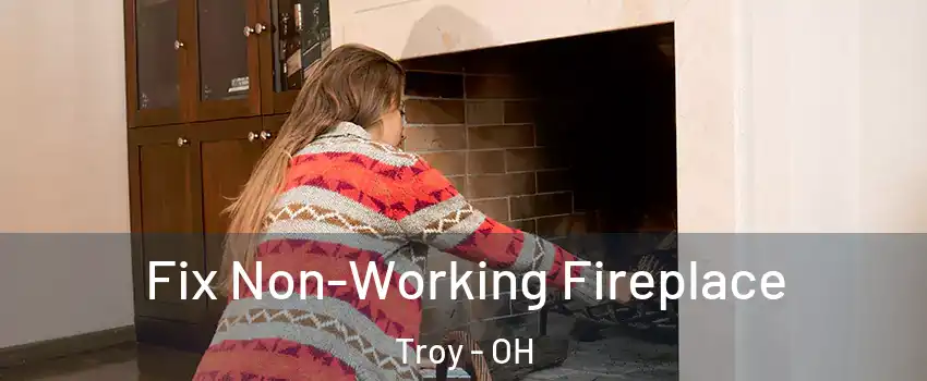  Fix Non-Working Fireplace Troy - OH