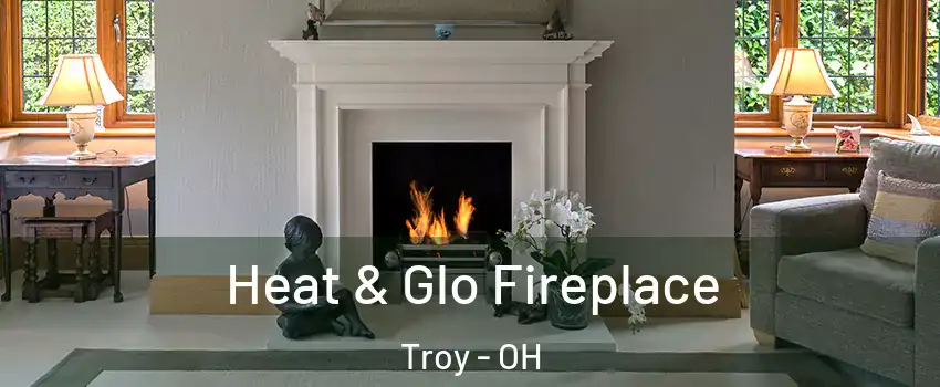  Heat & Glo Fireplace Troy - OH