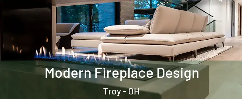 Modern Fireplace Design Troy - OH