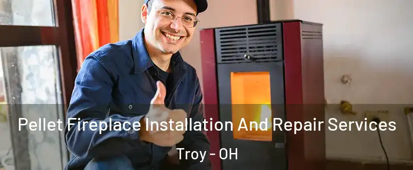 Pellet Fireplace Installation And Repair Services Troy - OH