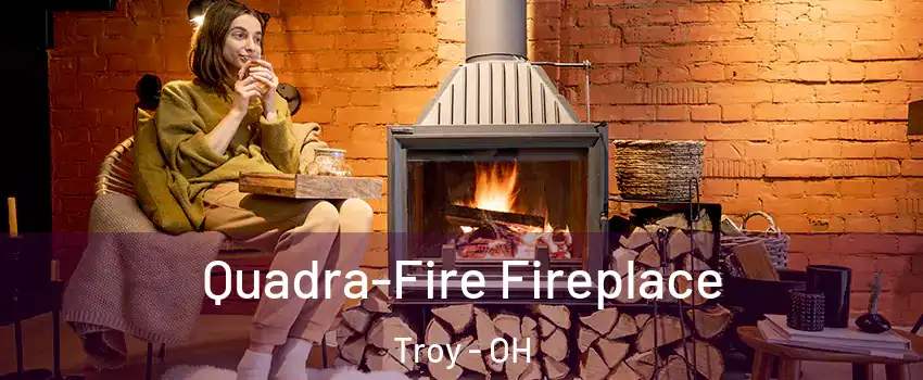  Quadra-Fire Fireplace Troy - OH