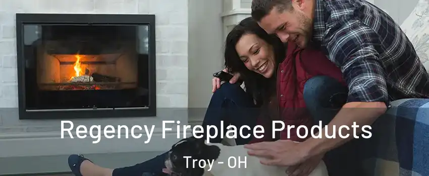  Regency Fireplace Products Troy - OH