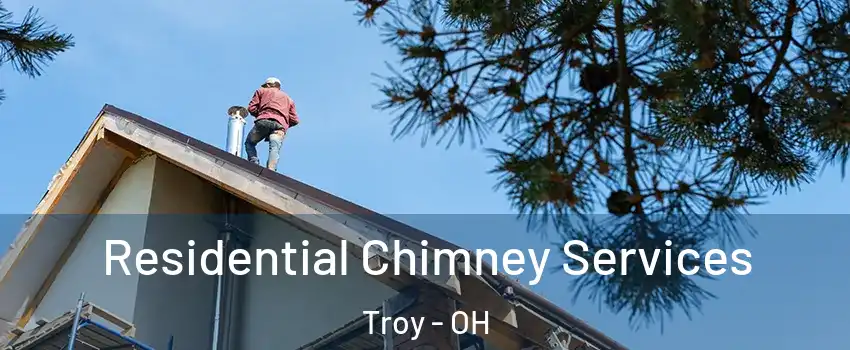  Residential Chimney Services Troy - OH