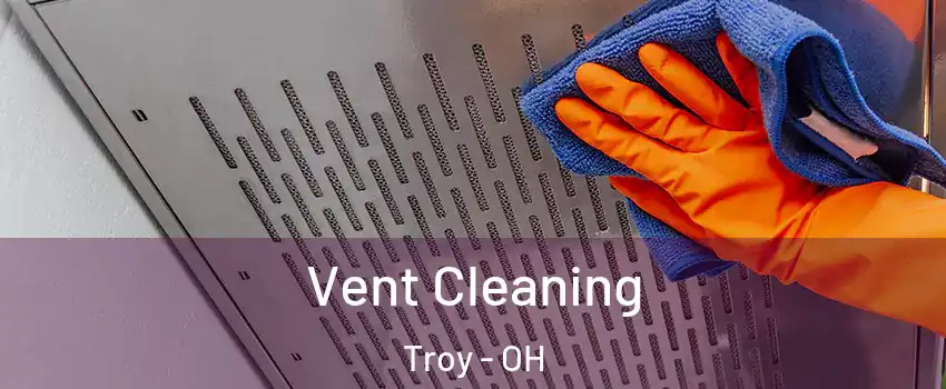  Vent Cleaning Troy - OH