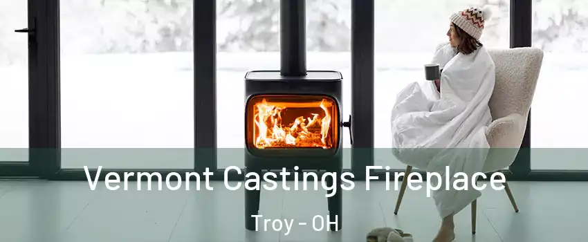  Vermont Castings Fireplace Troy - OH
